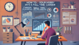 مشغلے سے فل ٹائم کیرئیر میں تبدیلی کیسے لائی جائے  (How to Transition from Hobby to Full-Time Career)